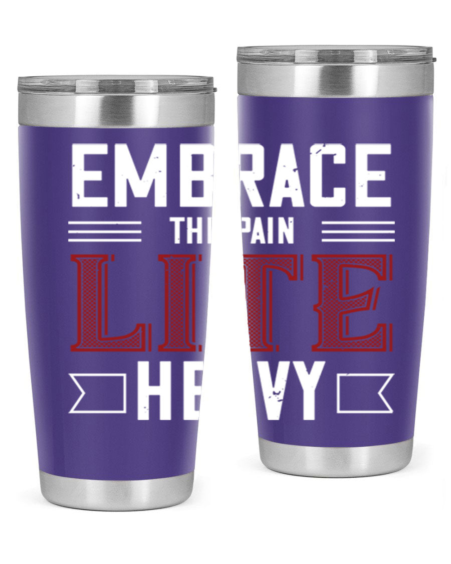 Embrace the Pain Lite Heavy 55# Gym Tumbler in stainless steel with a drink-thru lid, showcasing its sleek design and vibrant print.