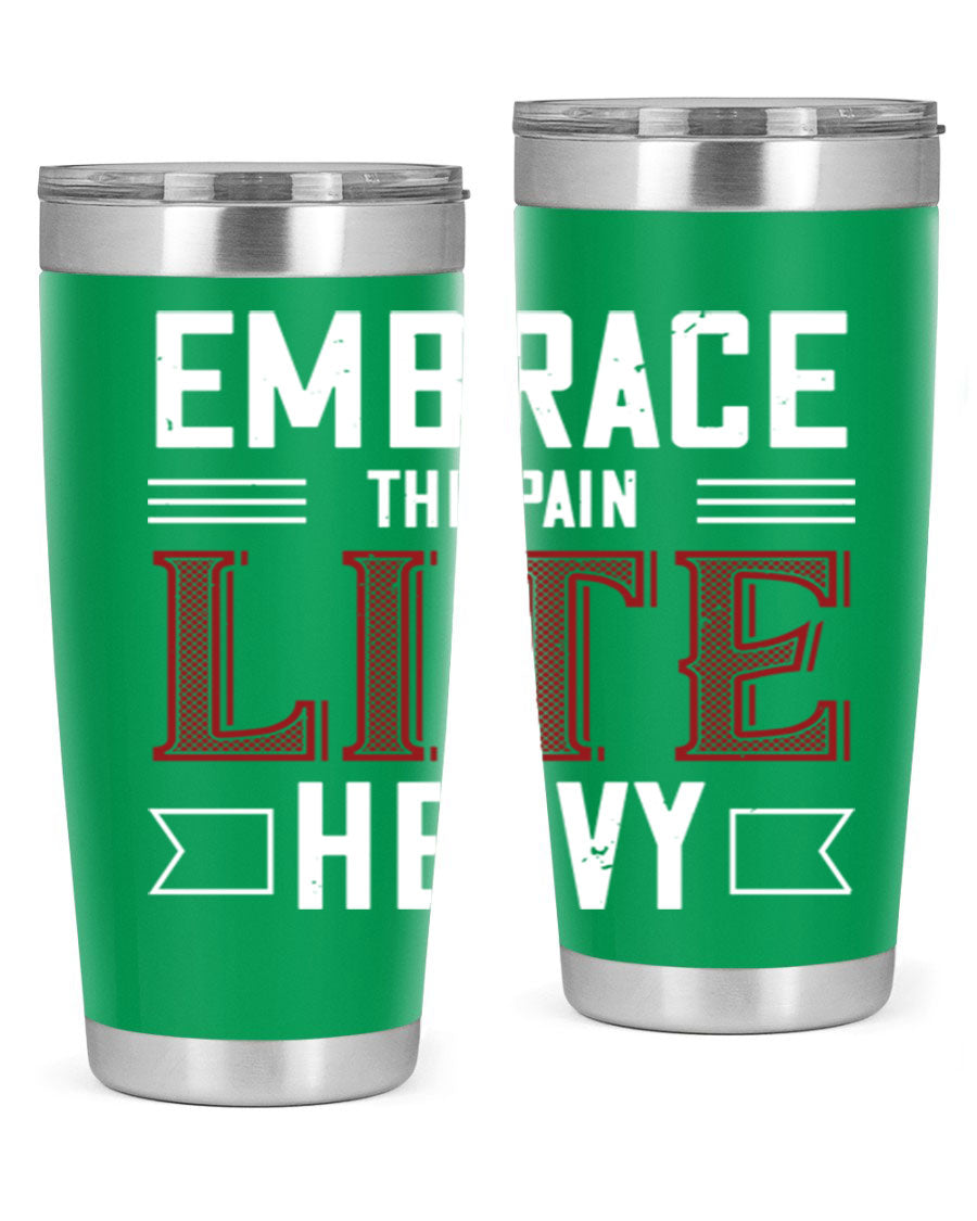 Embrace the Pain Lite Heavy 55# Gym Tumbler in stainless steel with a drink-thru lid, showcasing its sleek design and vibrant print.