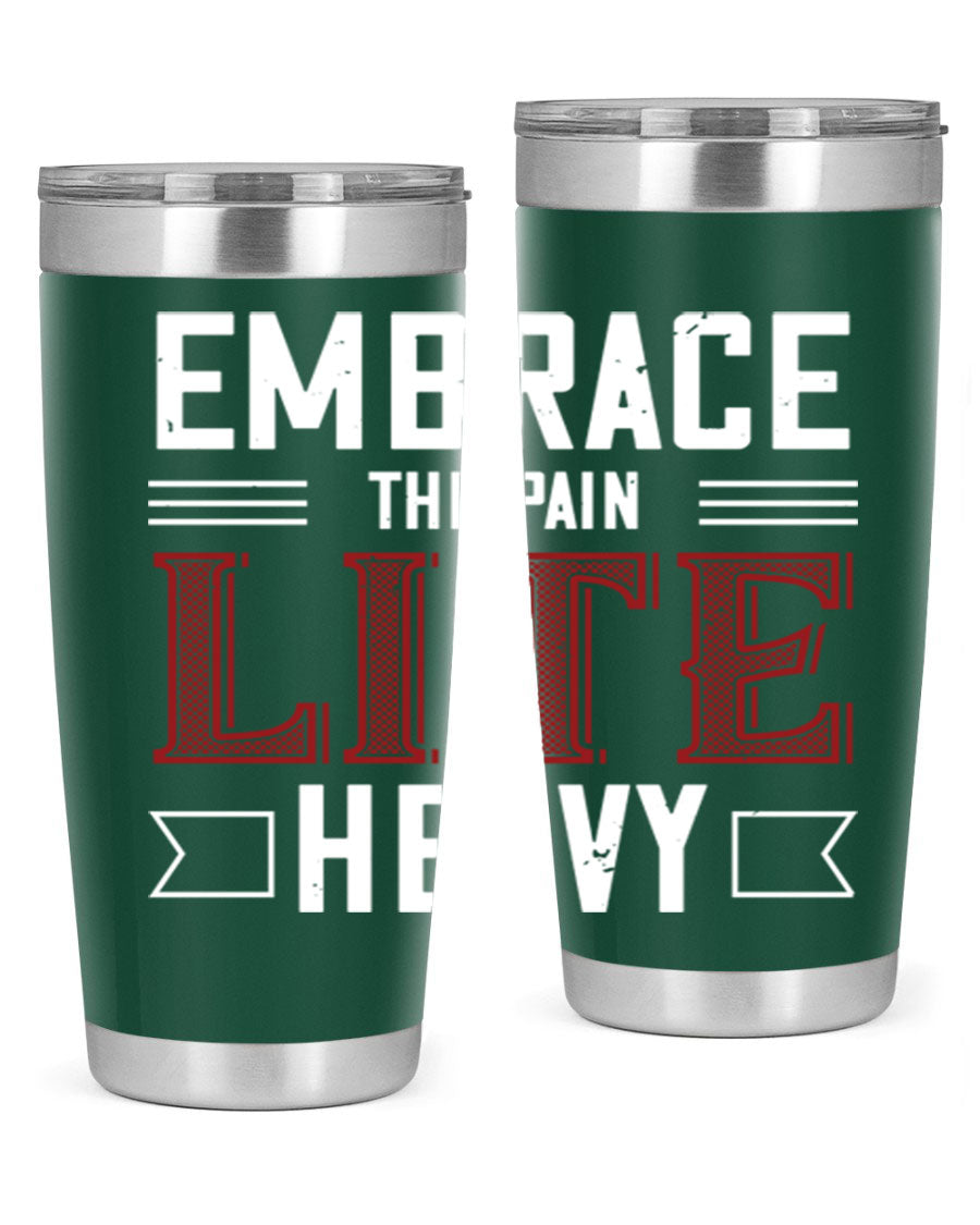 Embrace the Pain Lite Heavy 55# Gym Tumbler in stainless steel with a drink-thru lid, showcasing its sleek design and vibrant print.