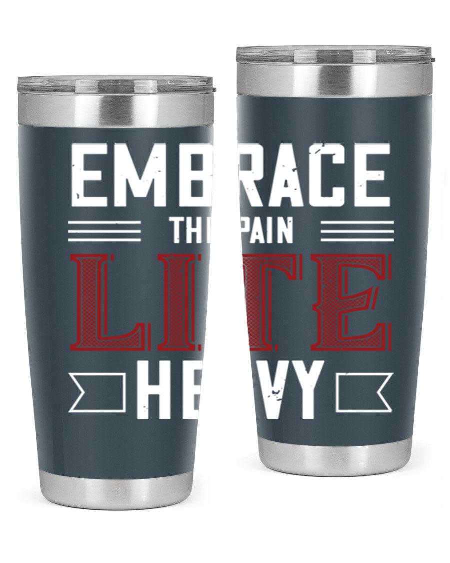 Embrace the Pain Lite Heavy 55# Gym Tumbler in stainless steel with a drink-thru lid, showcasing its sleek design and vibrant print.