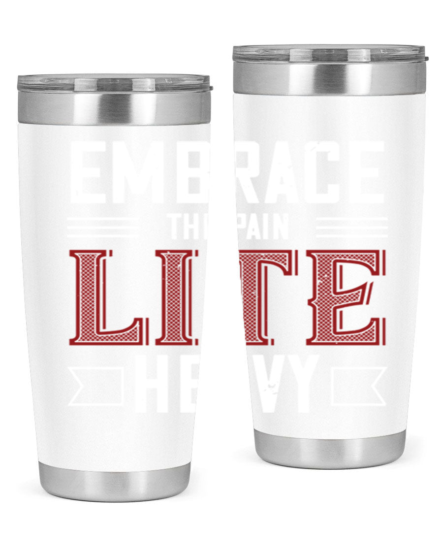Embrace the Pain Lite Heavy 55# Gym Tumbler in stainless steel with a drink-thru lid, showcasing its sleek design and vibrant print.