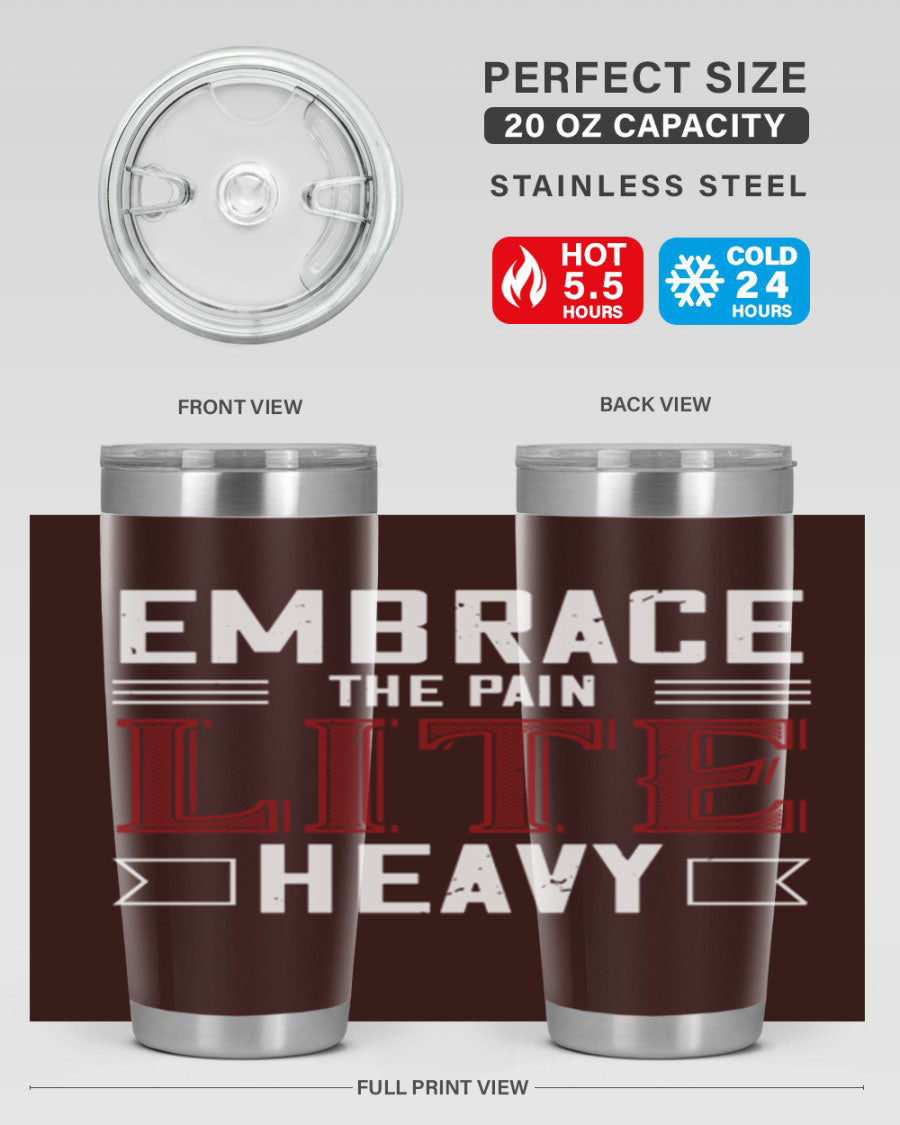 Embrace the Pain Lite Heavy 55# Gym Tumbler in stainless steel with a drink-thru lid, showcasing its sleek design and vibrant print.