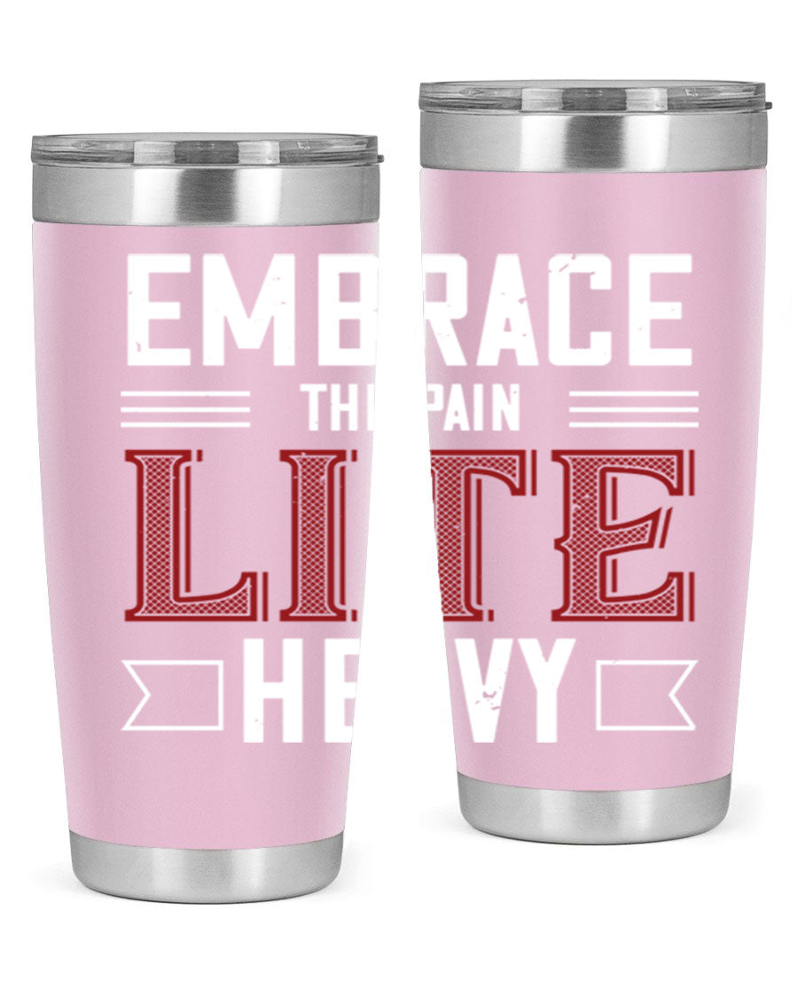 Embrace the Pain Lite Heavy 55# Gym Tumbler in stainless steel with a drink-thru lid, showcasing its sleek design and vibrant print.
