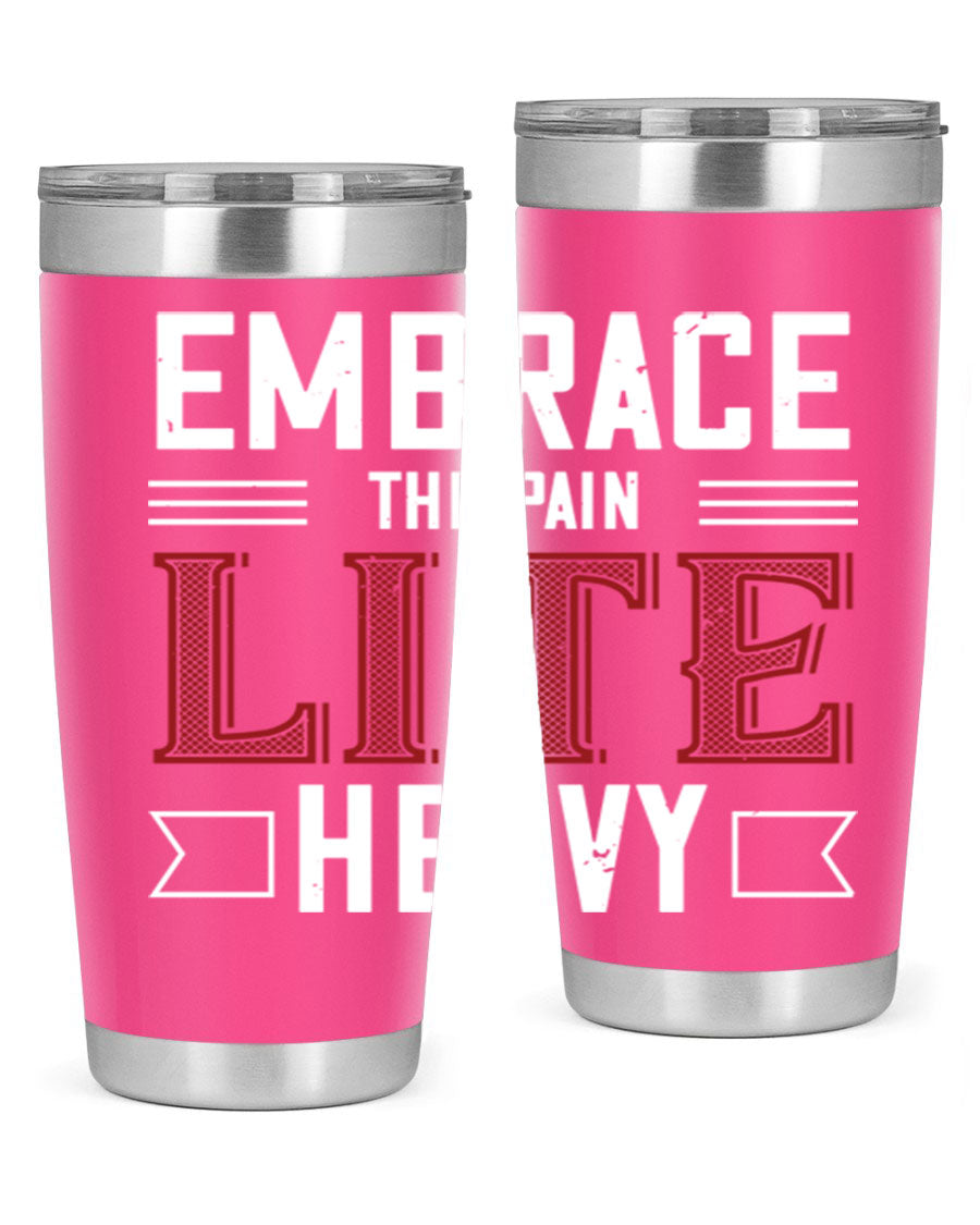 Embrace the Pain Lite Heavy 55# Gym Tumbler in stainless steel with a drink-thru lid, showcasing its sleek design and vibrant print.