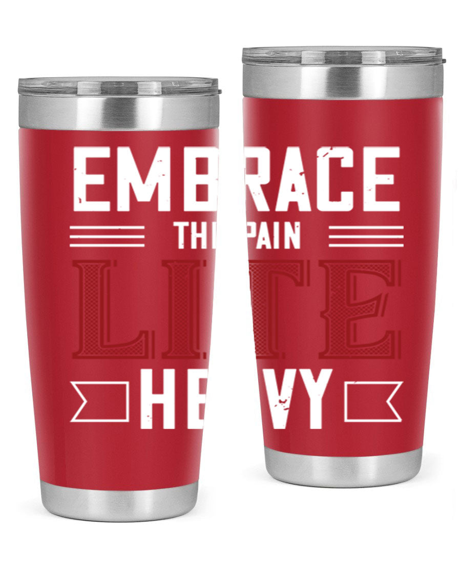 Embrace the Pain Lite Heavy 55# Gym Tumbler in stainless steel with a drink-thru lid, showcasing its sleek design and vibrant print.