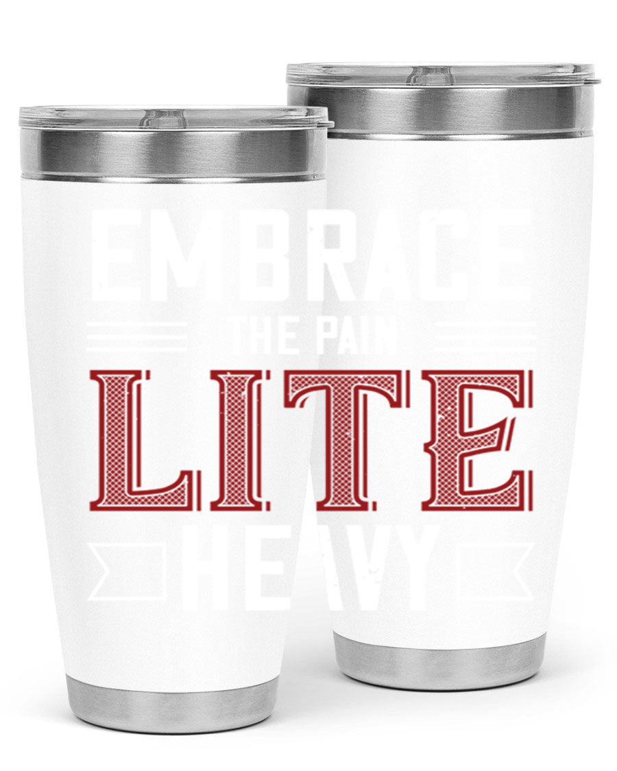 Embrace the Pain Lite Heavy 55# Gym Tumbler in stainless steel with a drink-thru lid, showcasing its sleek design and vibrant print.