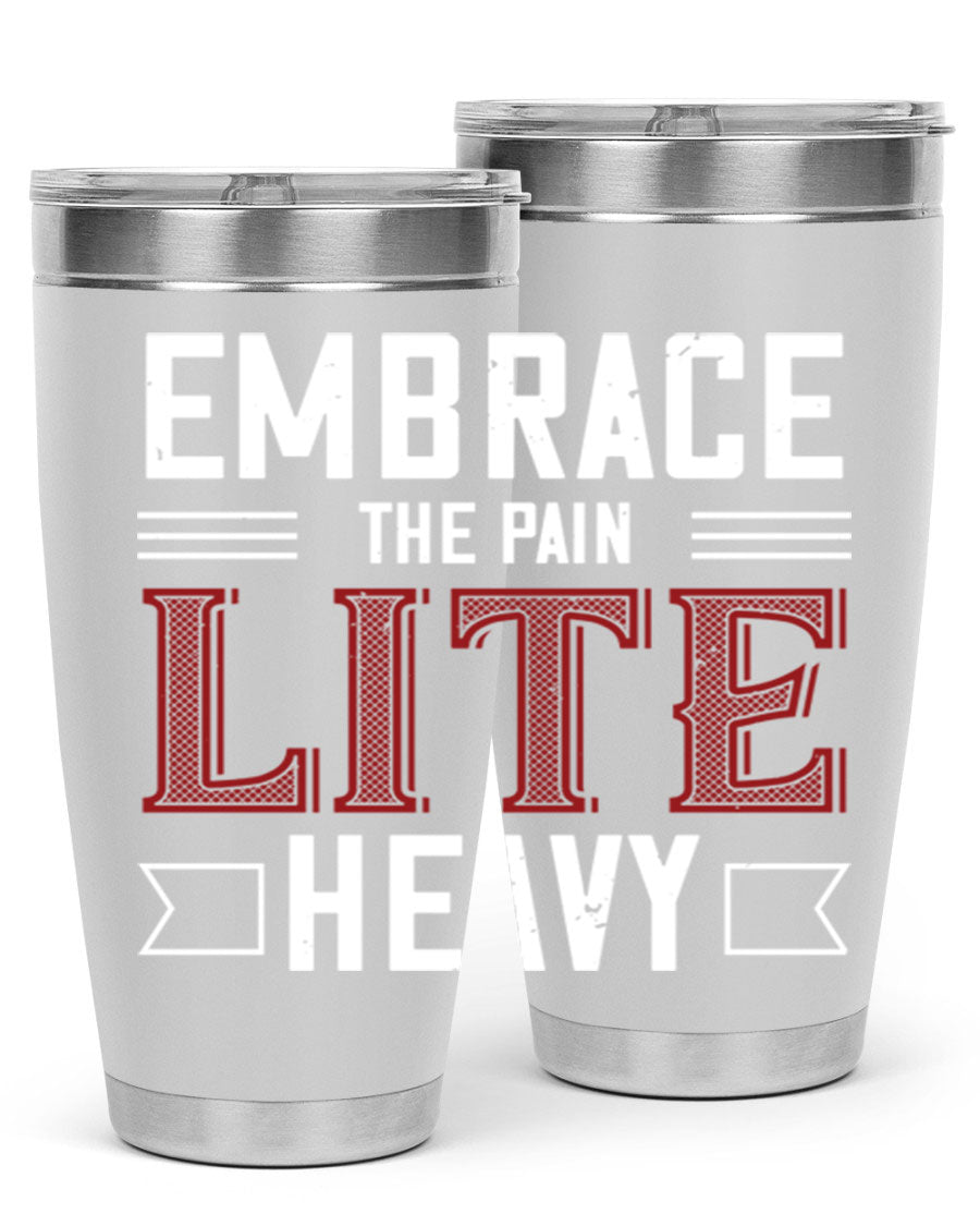 Embrace the Pain Lite Heavy 55# Gym Tumbler in stainless steel with a drink-thru lid, showcasing its sleek design and vibrant print.