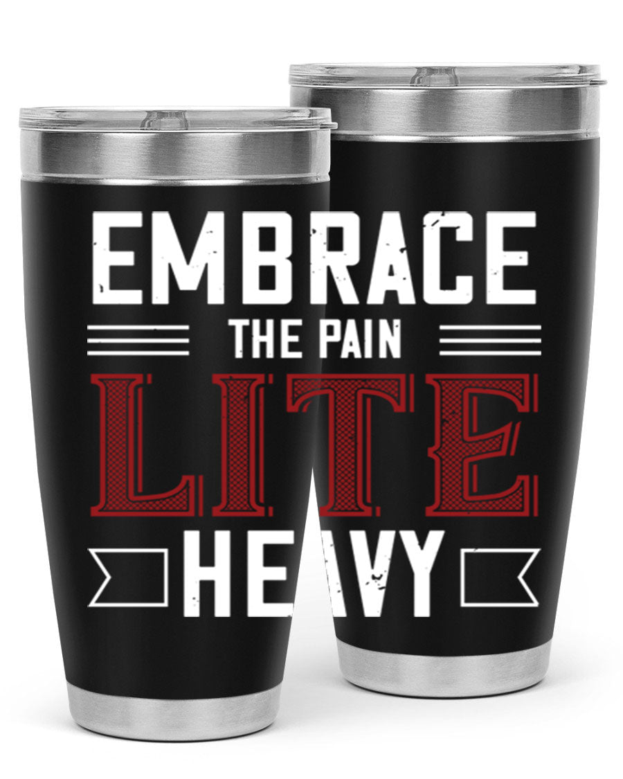 Embrace the Pain Lite Heavy 55# Gym Tumbler in stainless steel with a drink-thru lid, showcasing its sleek design and vibrant print.