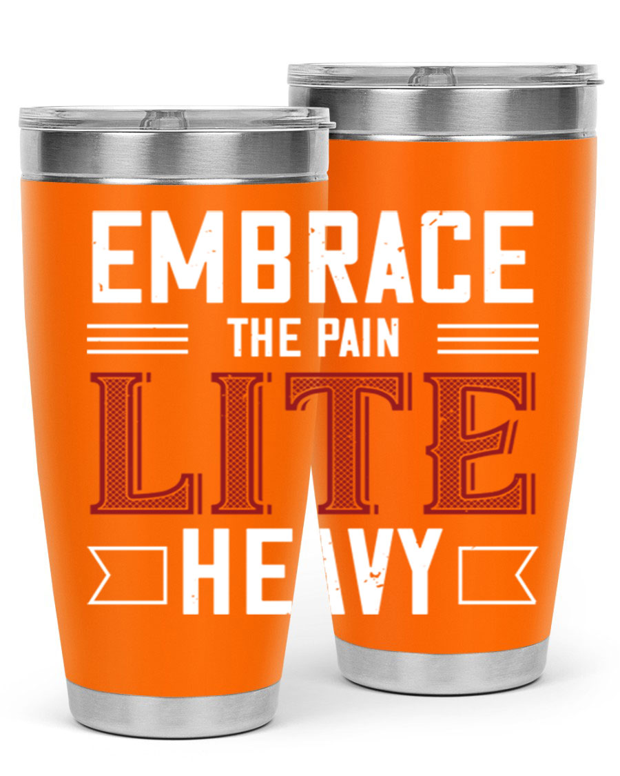 Embrace the Pain Lite Heavy 55# Gym Tumbler in stainless steel with a drink-thru lid, showcasing its sleek design and vibrant print.