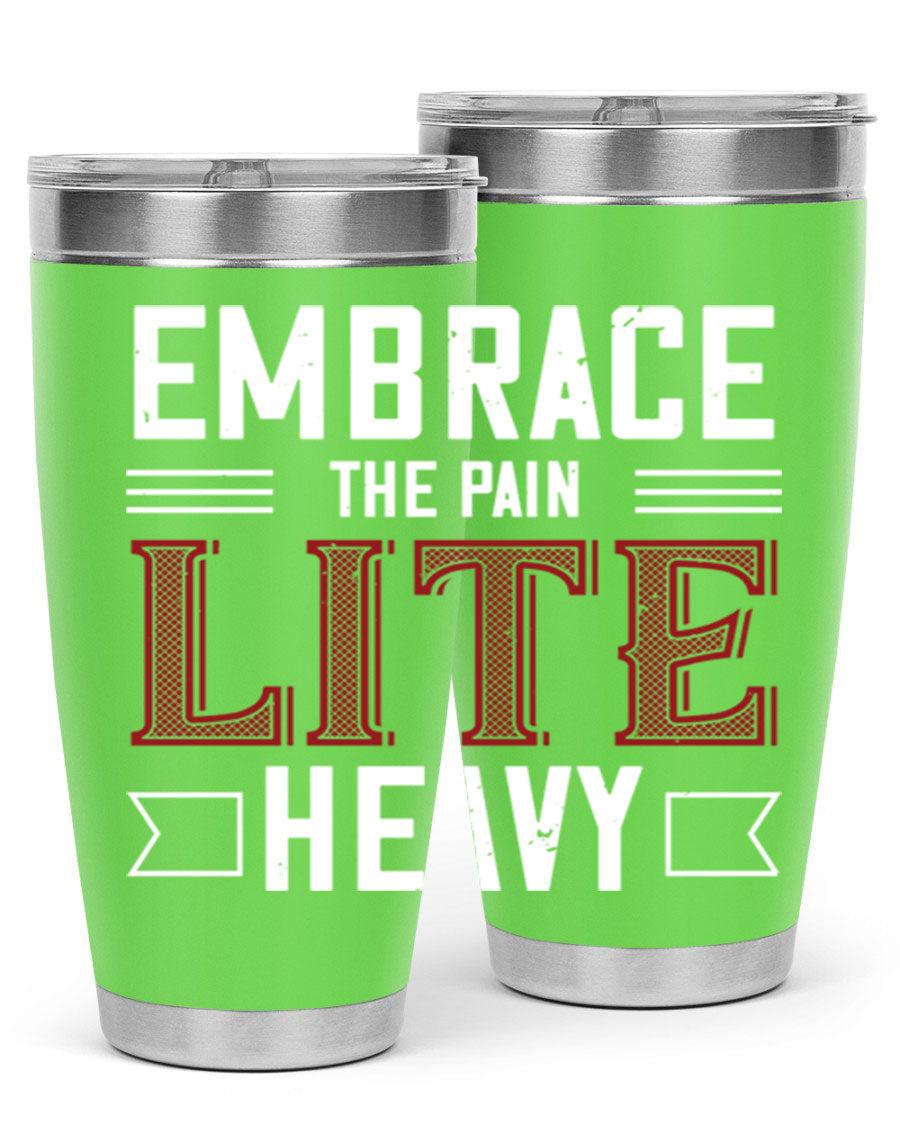 Embrace the Pain Lite Heavy 55# Gym Tumbler in stainless steel with a drink-thru lid, showcasing its sleek design and vibrant print.