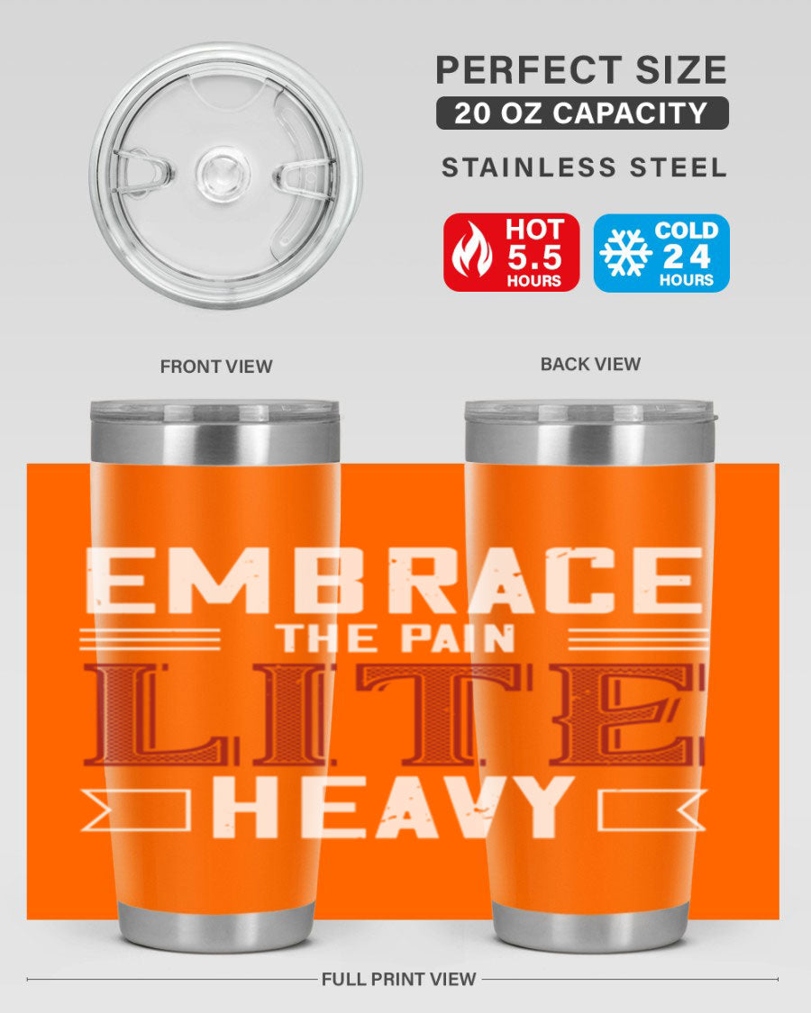 Embrace the Pain Lite Heavy 55# Gym Tumbler in stainless steel with a drink-thru lid, showcasing its sleek design and vibrant print.