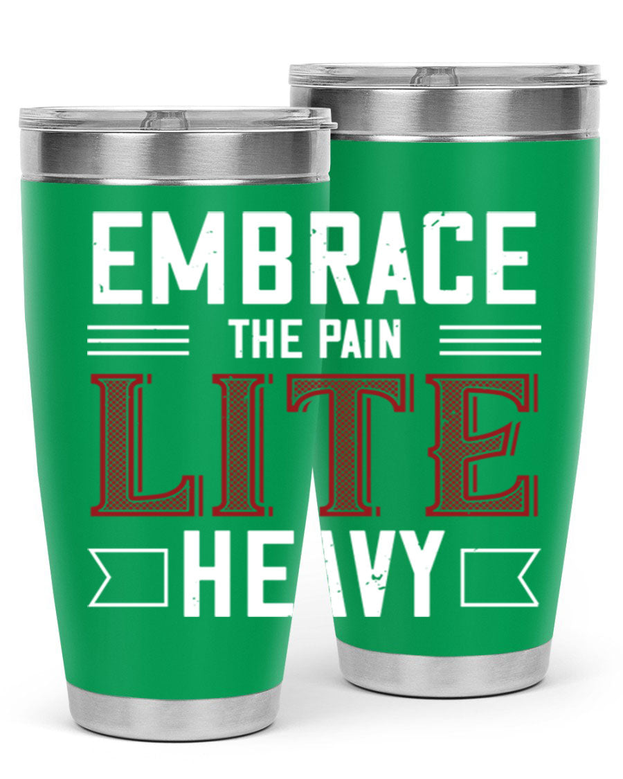 Embrace the Pain Lite Heavy 55# Gym Tumbler in stainless steel with a drink-thru lid, showcasing its sleek design and vibrant print.