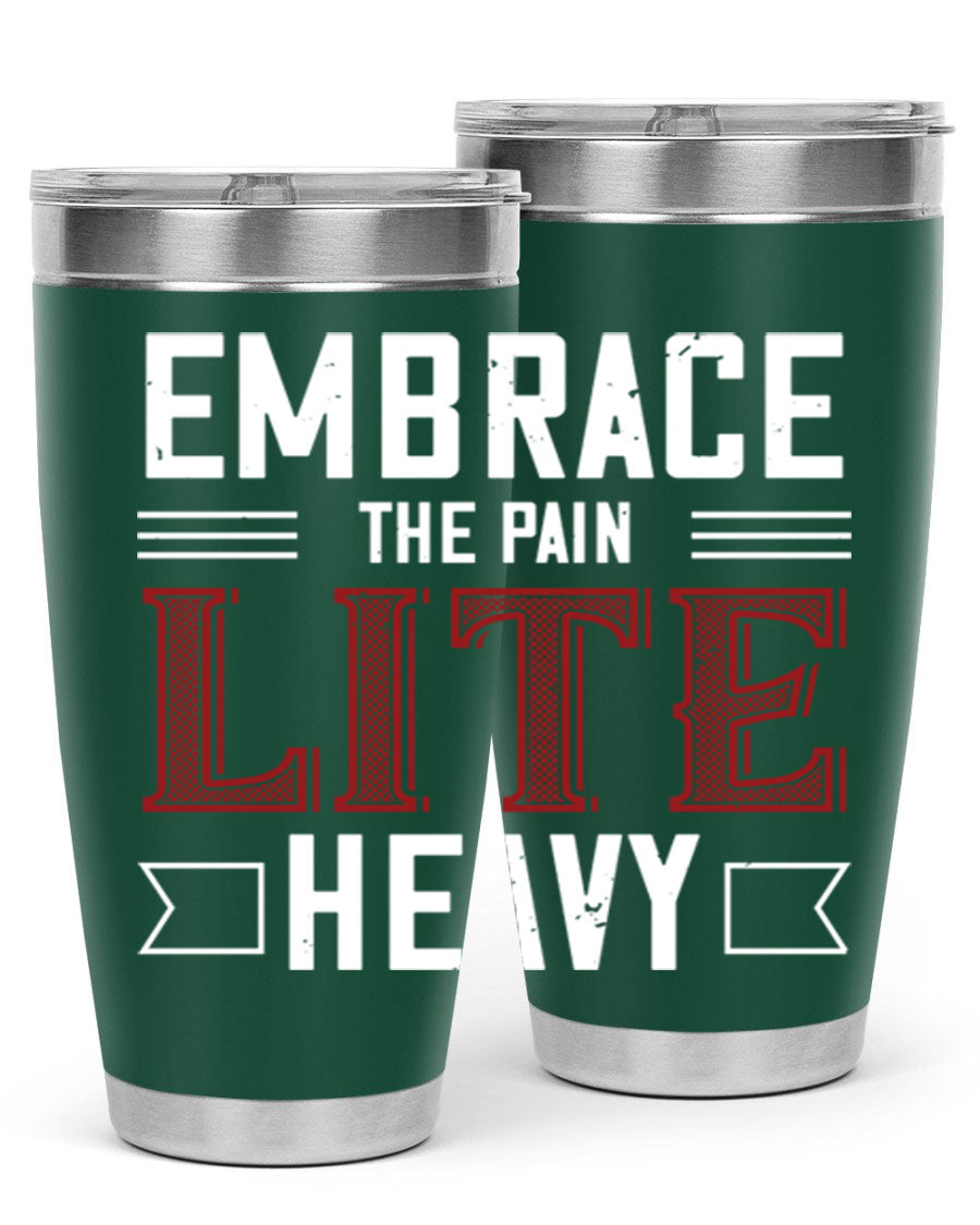 Embrace the Pain Lite Heavy 55# Gym Tumbler in stainless steel with a drink-thru lid, showcasing its sleek design and vibrant print.