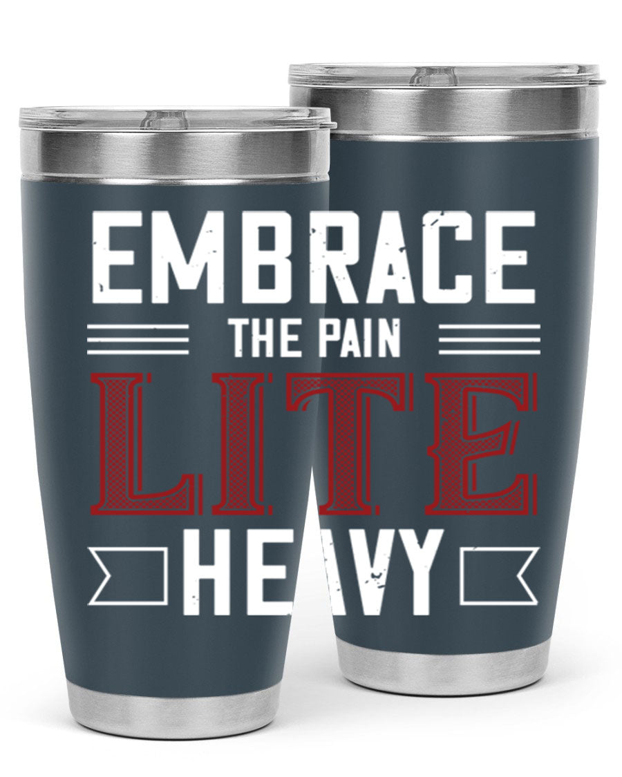 Embrace the Pain Lite Heavy 55# Gym Tumbler in stainless steel with a drink-thru lid, showcasing its sleek design and vibrant print.