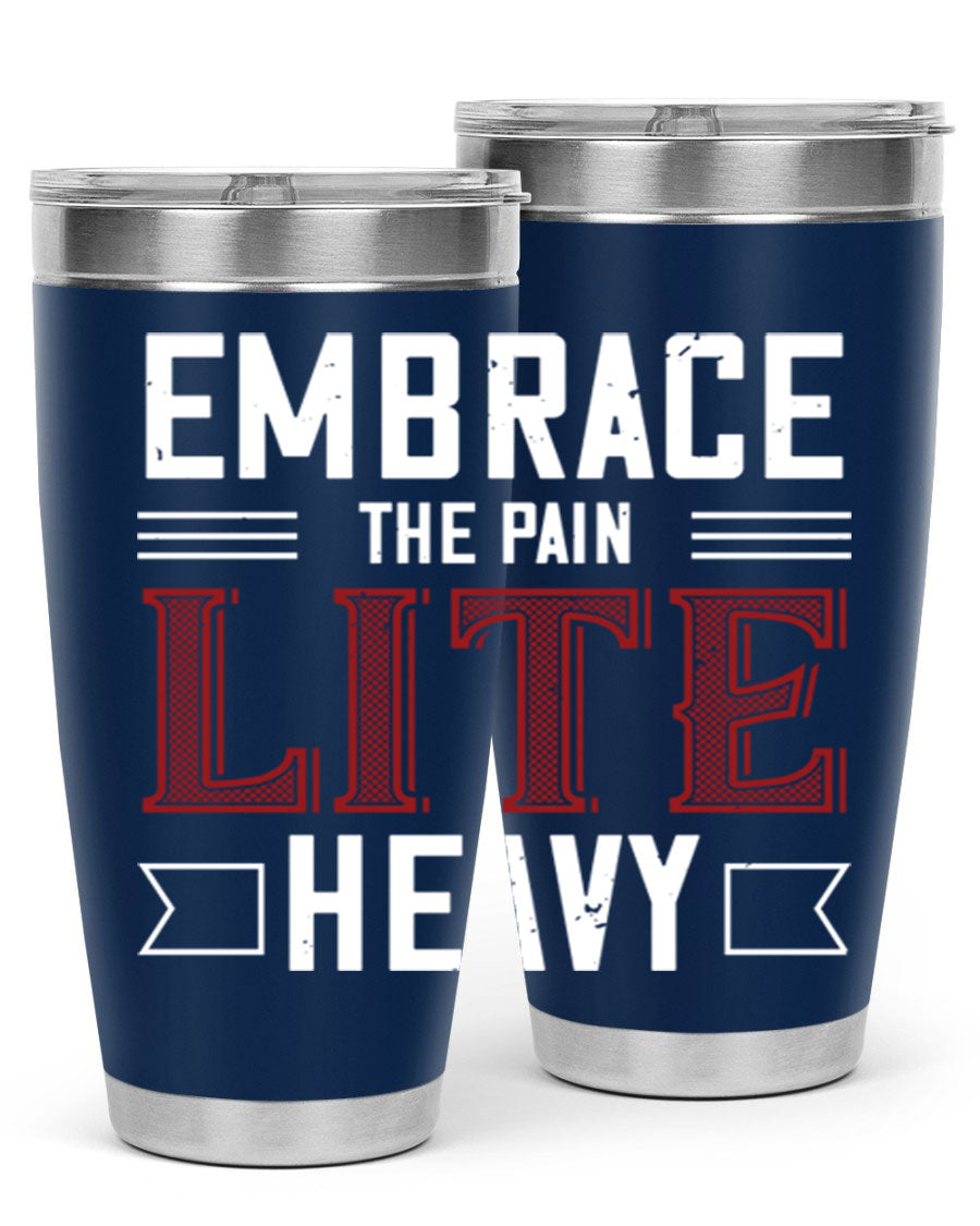 Embrace the Pain Lite Heavy 55# Gym Tumbler in stainless steel with a drink-thru lid, showcasing its sleek design and vibrant print.
