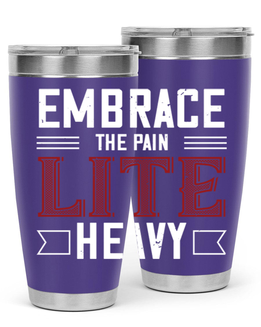 Embrace the Pain Lite Heavy 55# Gym Tumbler in stainless steel with a drink-thru lid, showcasing its sleek design and vibrant print.