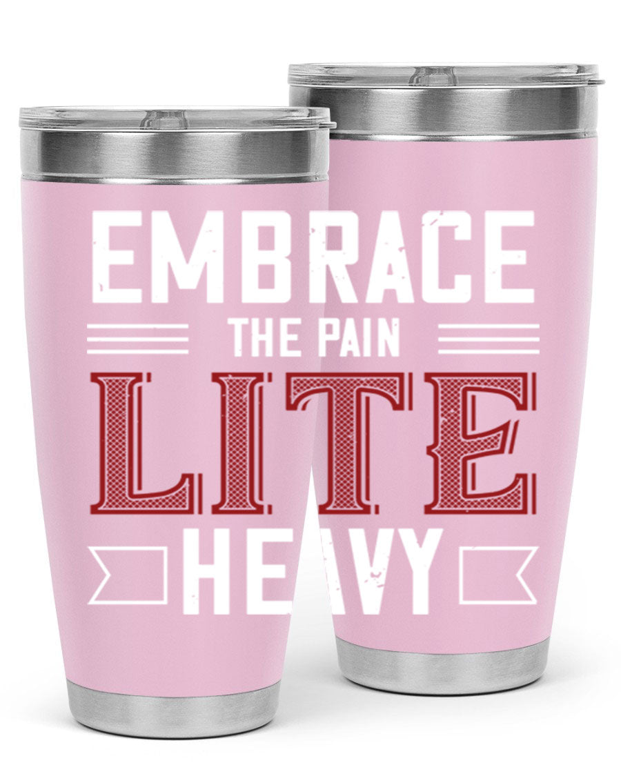 Embrace the Pain Lite Heavy 55# Gym Tumbler in stainless steel with a drink-thru lid, showcasing its sleek design and vibrant print.