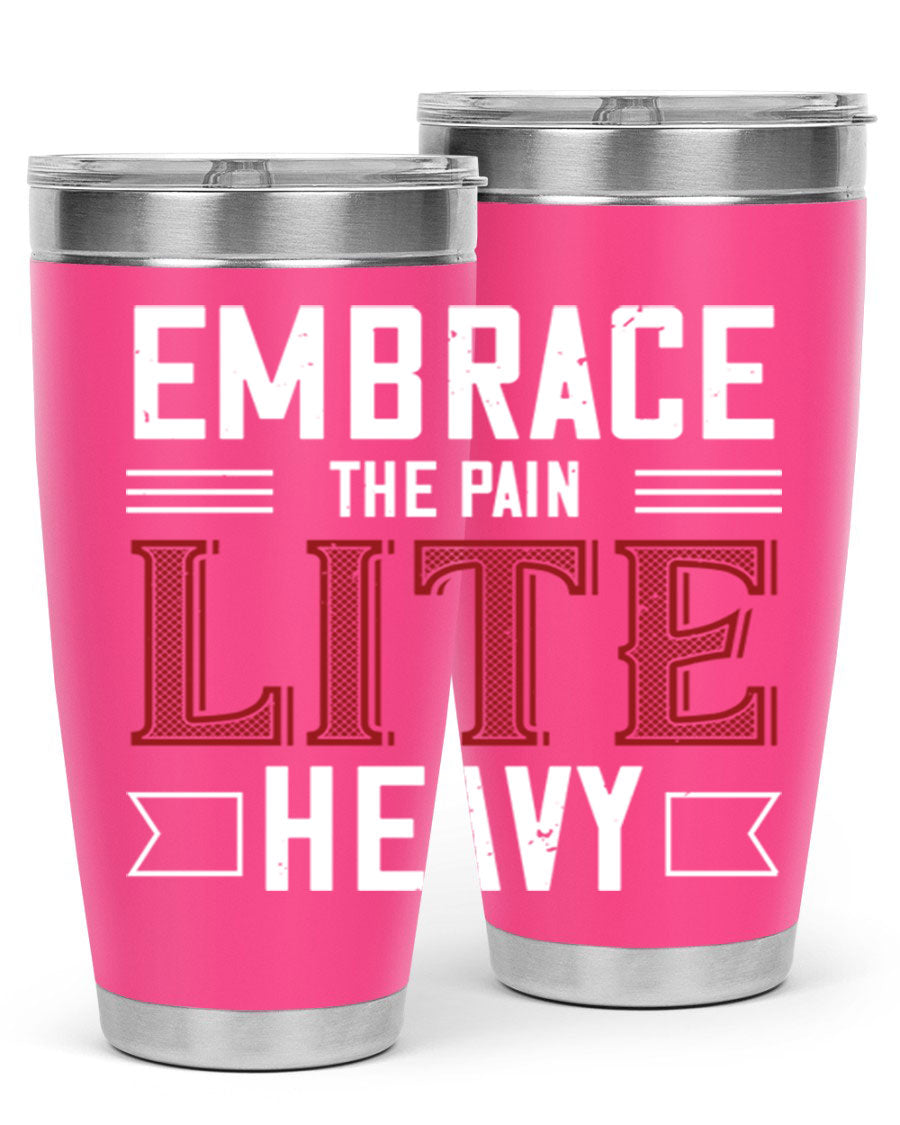 Embrace the Pain Lite Heavy 55# Gym Tumbler in stainless steel with a drink-thru lid, showcasing its sleek design and vibrant print.