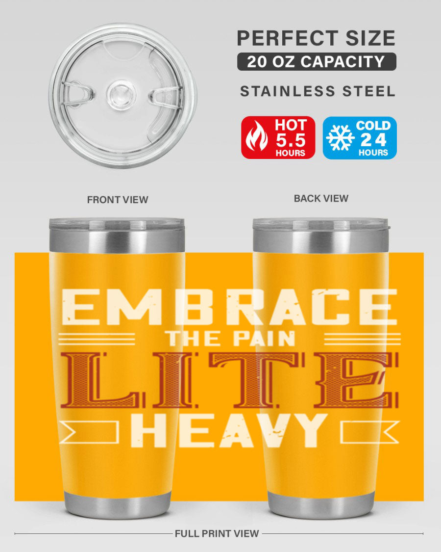 Embrace the Pain Lite Heavy 55# Gym Tumbler in stainless steel with a drink-thru lid, showcasing its sleek design and vibrant print.