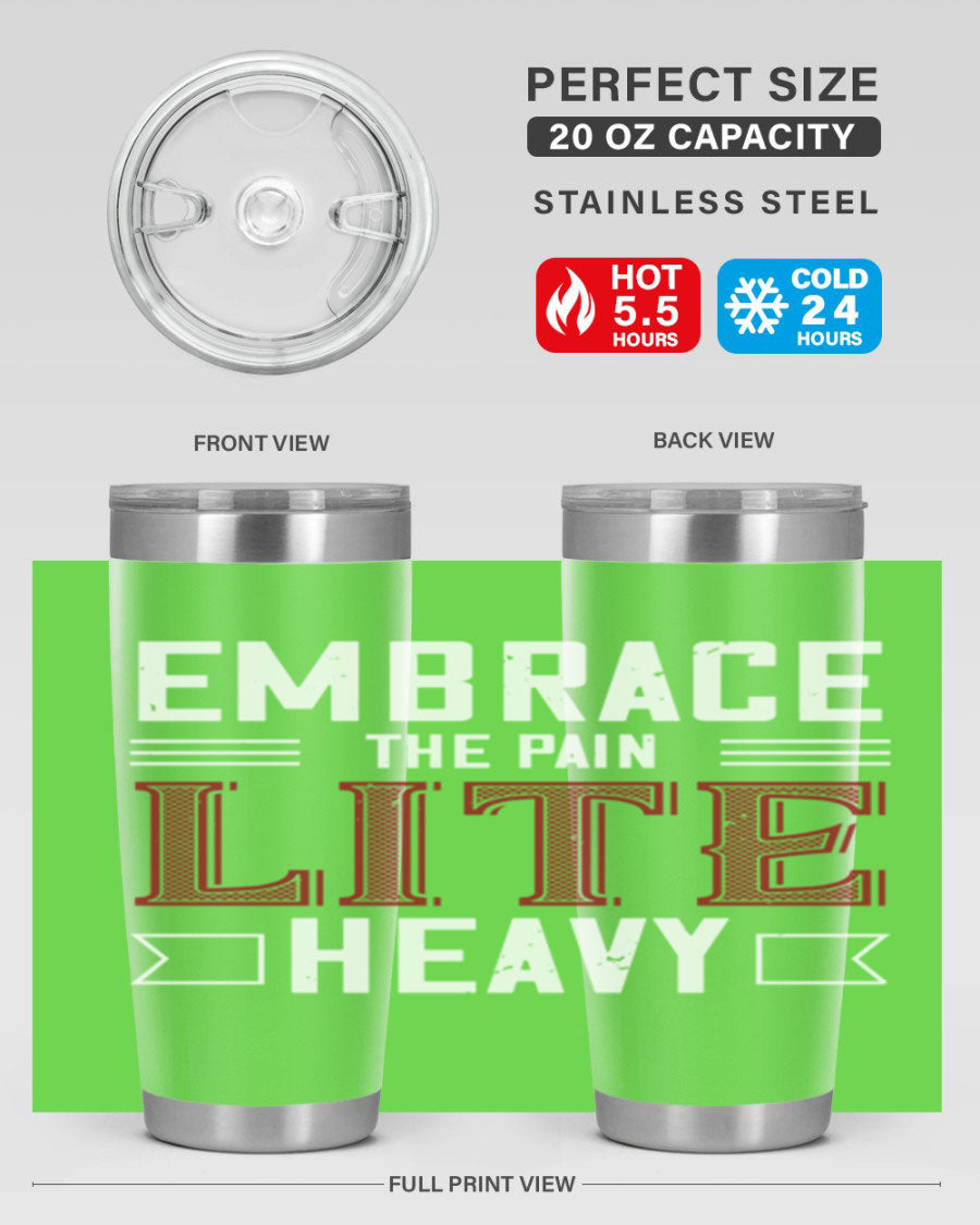 Embrace the Pain Lite Heavy 55# Gym Tumbler in stainless steel with a drink-thru lid, showcasing its sleek design and vibrant print.