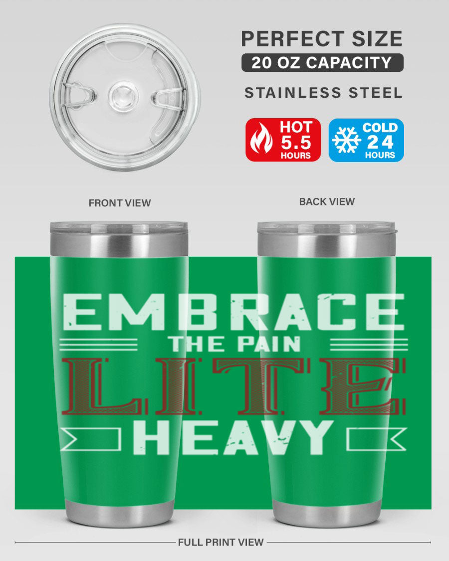 Embrace the Pain Lite Heavy 55# Gym Tumbler in stainless steel with a drink-thru lid, showcasing its sleek design and vibrant print.