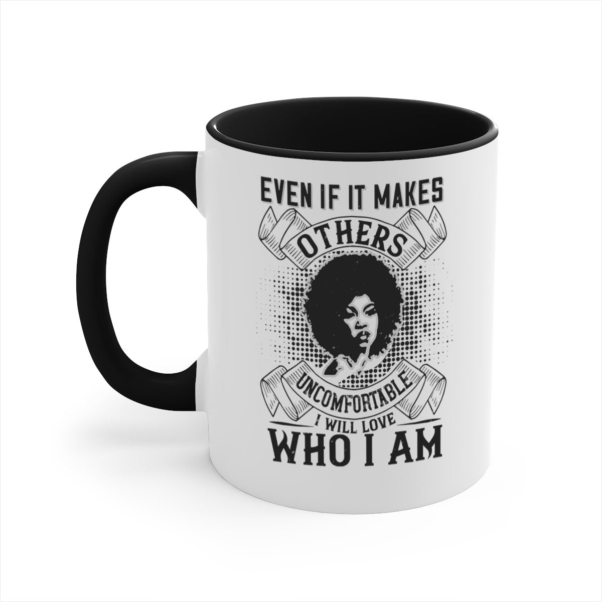 A two-tone ceramic mug with a colored handle and interior, featuring the phrase 'Even if it makes others uncomfortable I will love who I am' in a stylish font.
