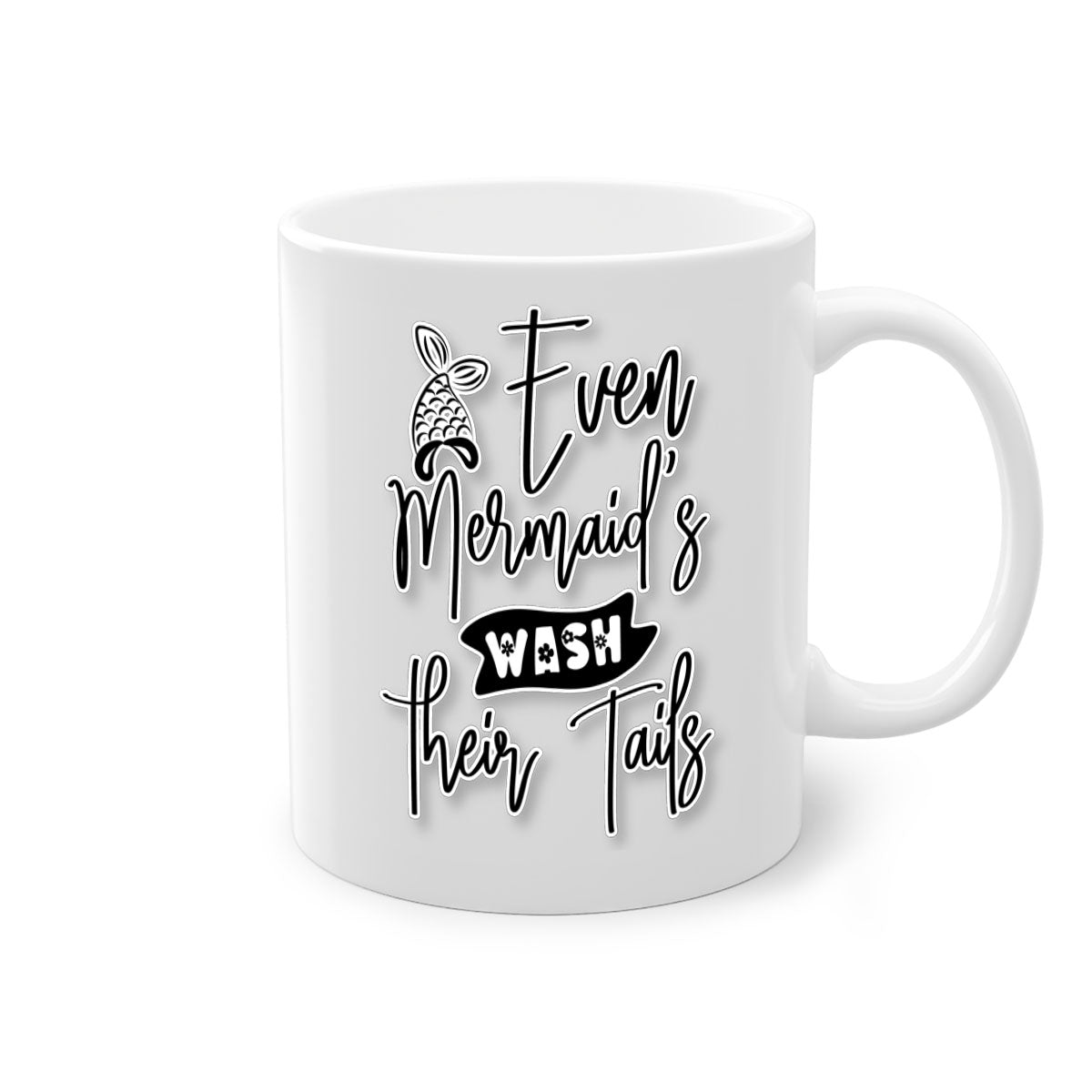 Even Mermaids Wash their Tails mug with a colorful handle and glossy finish, available in multiple colors and sizes.