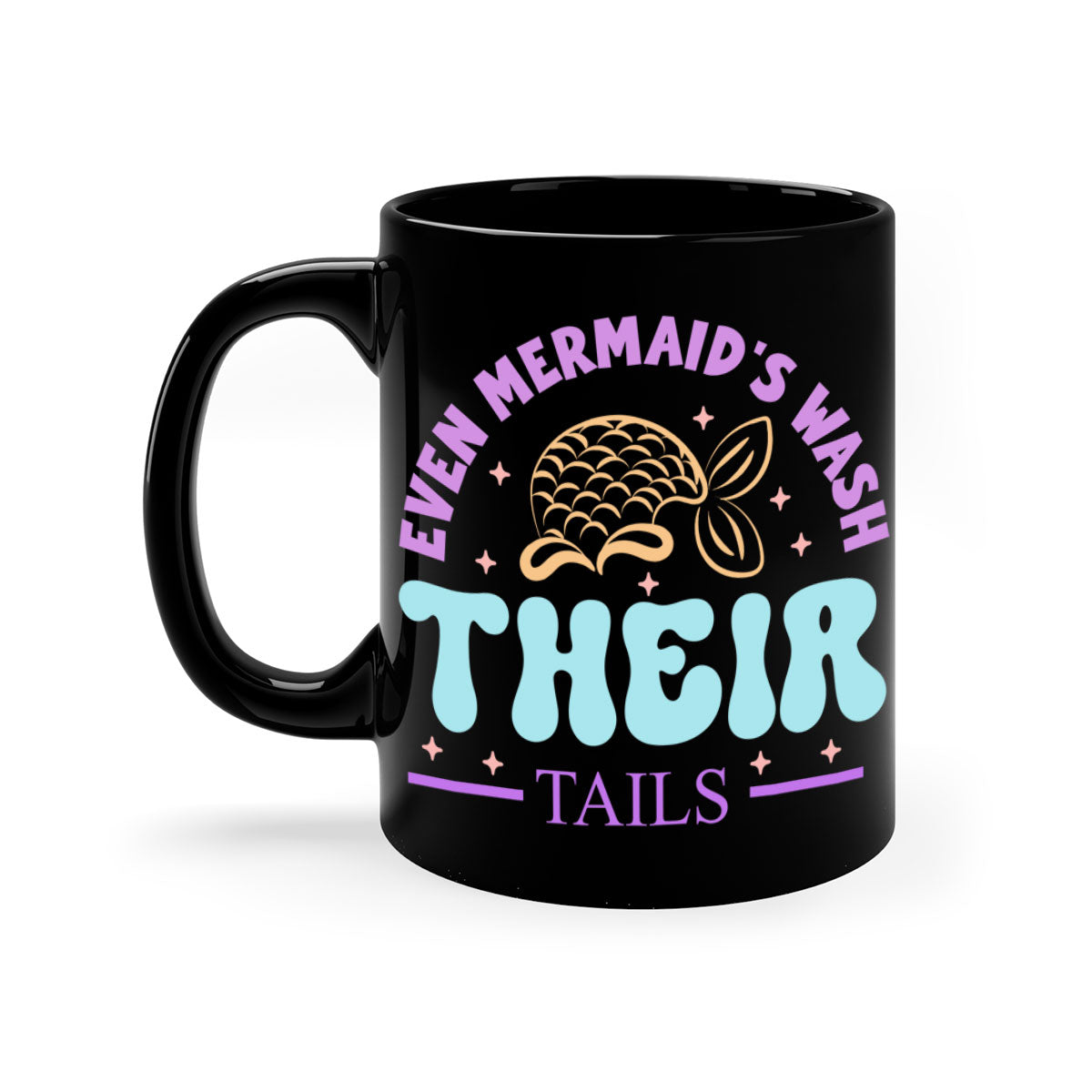 Even Mermaids Wash their Tails mug featuring a glossy finish, colorful handle, and interior, available in multiple sizes.