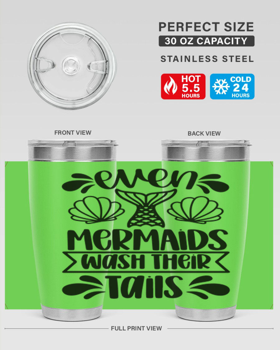 A stylish 20oz tumbler featuring the phrase 'Even Mermaids Wash Their Tails', made from stainless steel with a vibrant design.