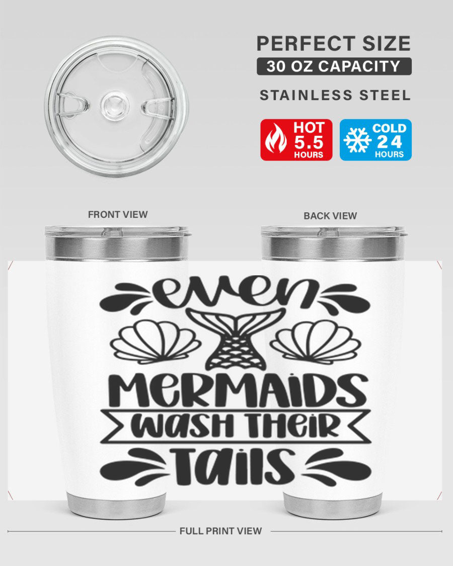 A stylish 20oz tumbler featuring the phrase 'Even Mermaids Wash Their Tails', made from stainless steel with a vibrant design.