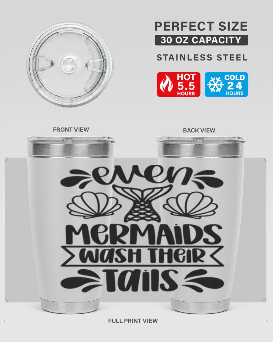 A stylish 20oz tumbler featuring the phrase 'Even Mermaids Wash Their Tails', made from stainless steel with a vibrant design.