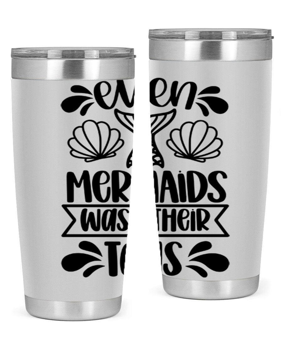 A stylish 20oz tumbler featuring the phrase 'Even Mermaids Wash Their Tails', made from stainless steel with a vibrant design.