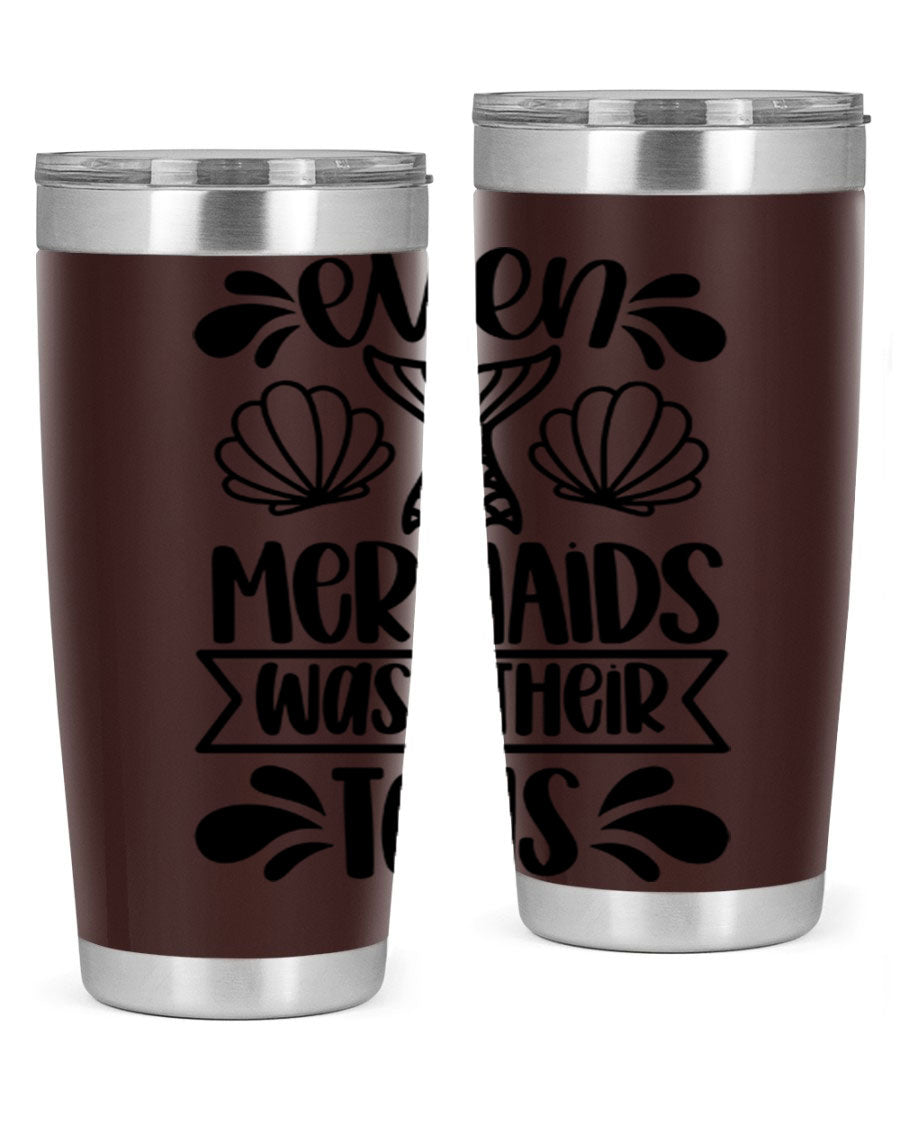 A stylish 20oz tumbler featuring the phrase 'Even Mermaids Wash Their Tails', made from stainless steel with a vibrant design.