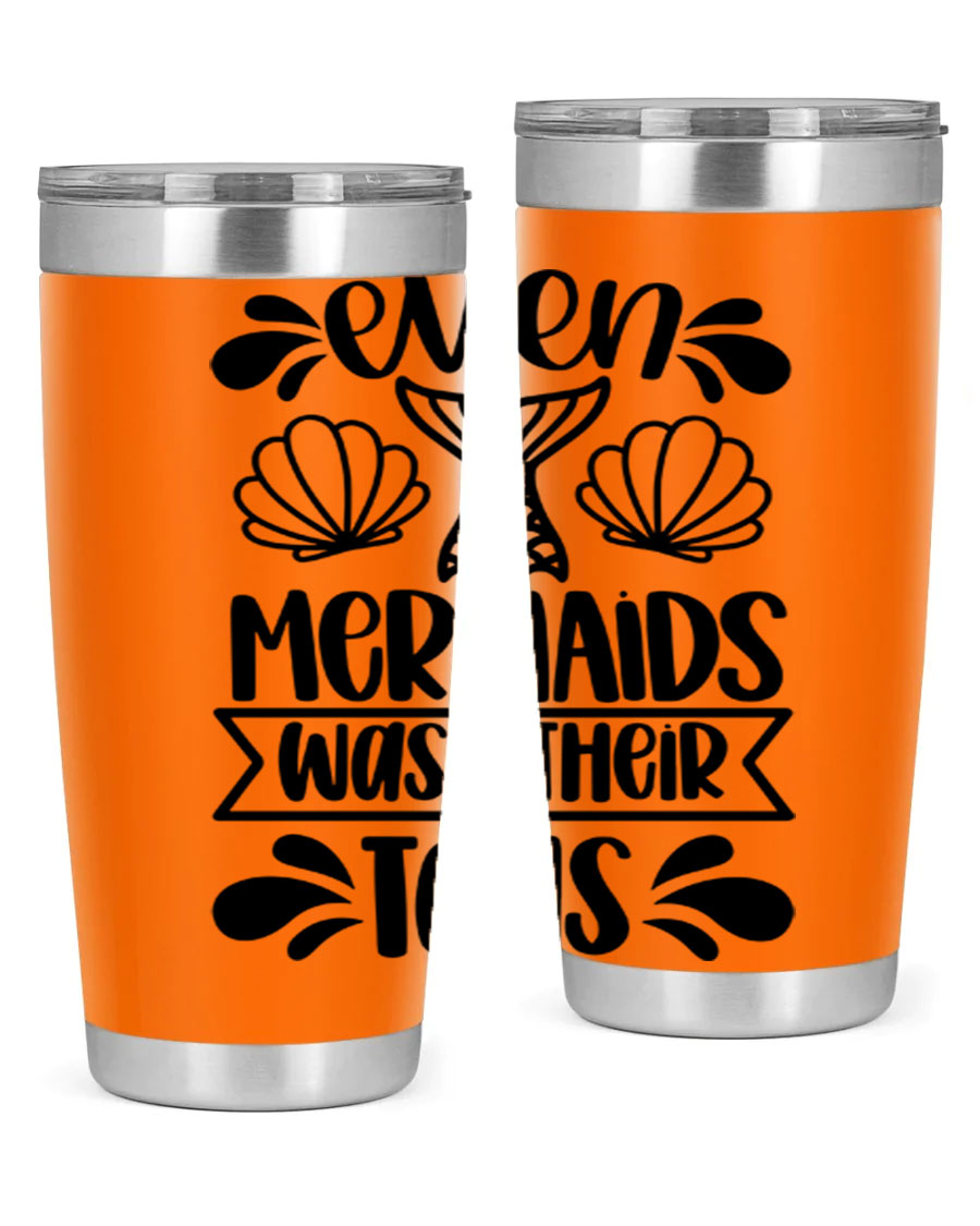 A stylish 20oz tumbler featuring the phrase 'Even Mermaids Wash Their Tails', made from stainless steel with a vibrant design.