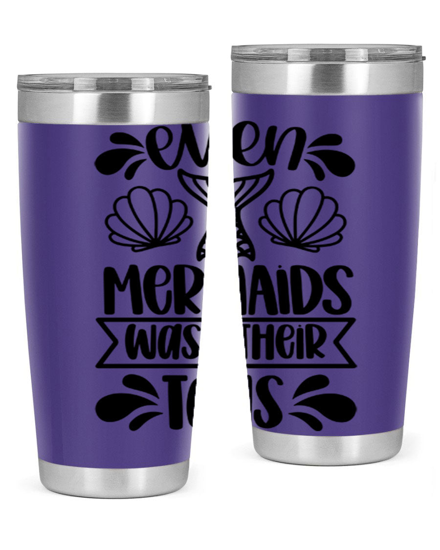 A stylish 20oz tumbler featuring the phrase 'Even Mermaids Wash Their Tails', made from stainless steel with a vibrant design.