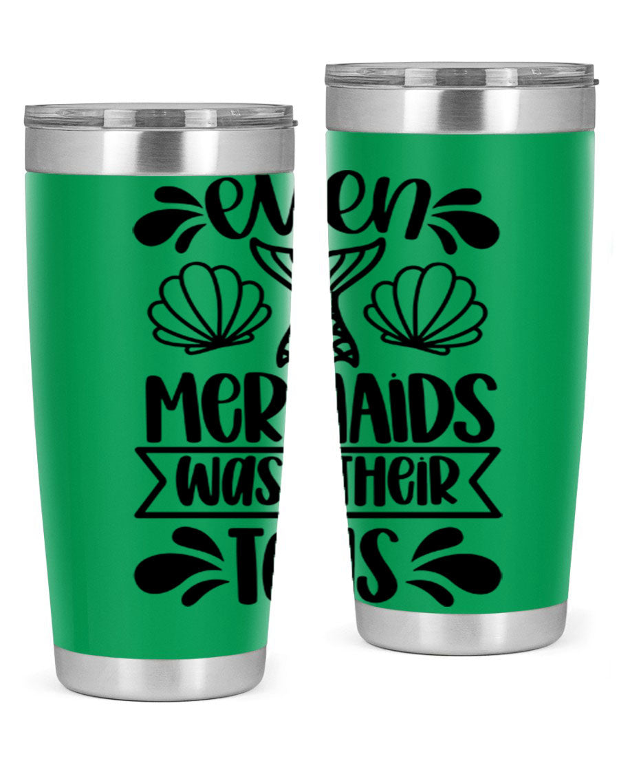 A stylish 20oz tumbler featuring the phrase 'Even Mermaids Wash Their Tails', made from stainless steel with a vibrant design.