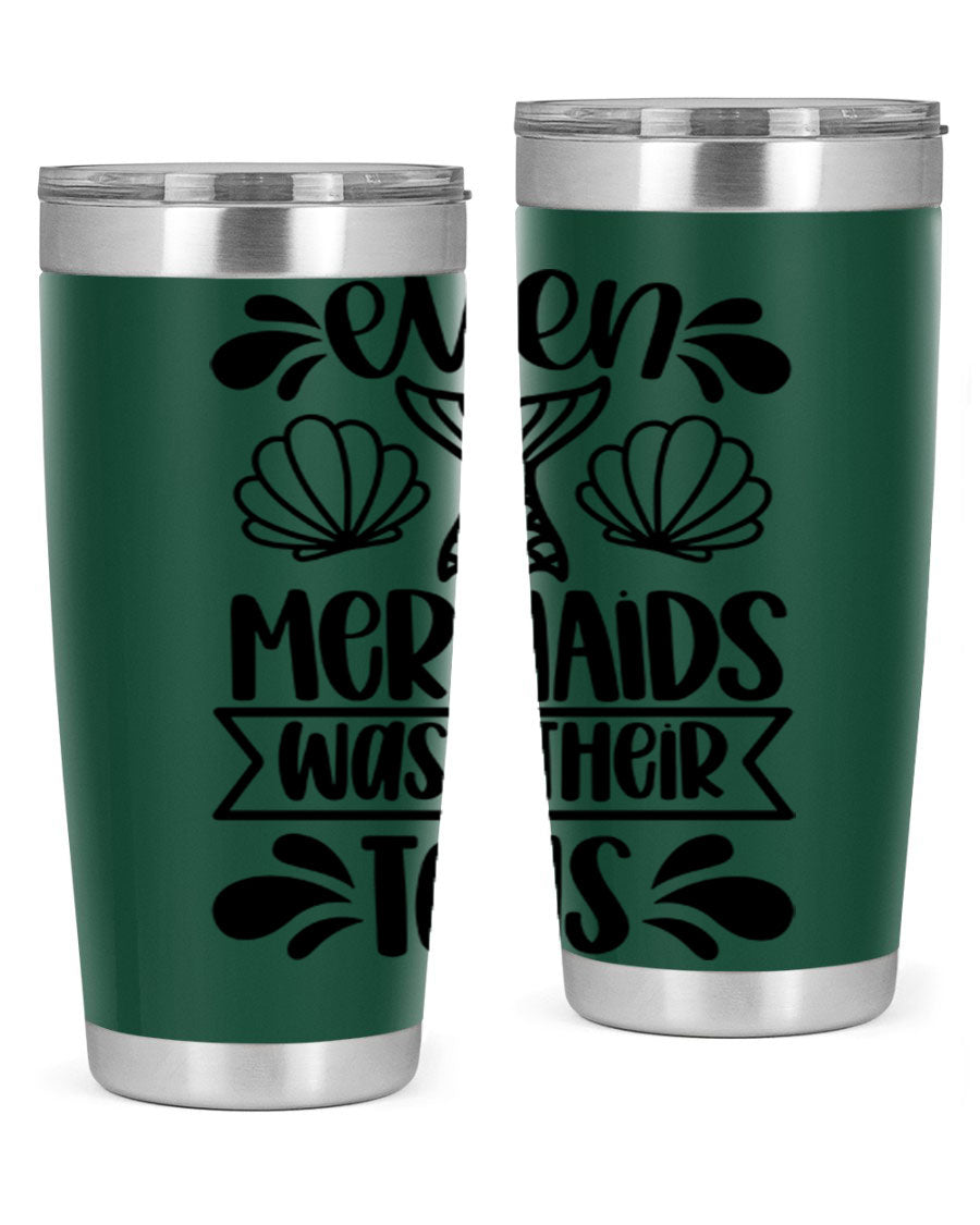 A stylish 20oz tumbler featuring the phrase 'Even Mermaids Wash Their Tails', made from stainless steel with a vibrant design.