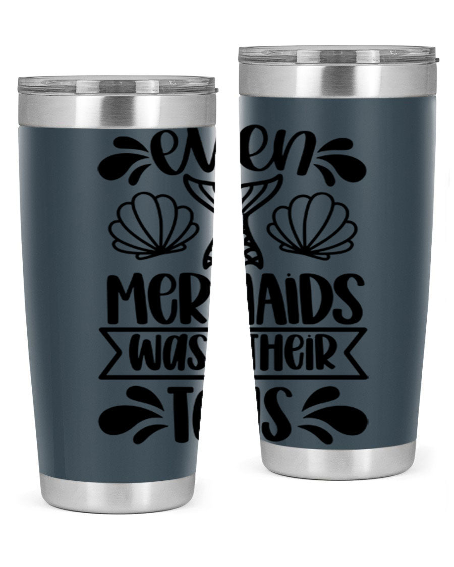 A stylish 20oz tumbler featuring the phrase 'Even Mermaids Wash Their Tails', made from stainless steel with a vibrant design.