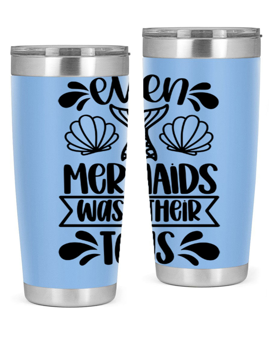 A stylish 20oz tumbler featuring the phrase 'Even Mermaids Wash Their Tails', made from stainless steel with a vibrant design.