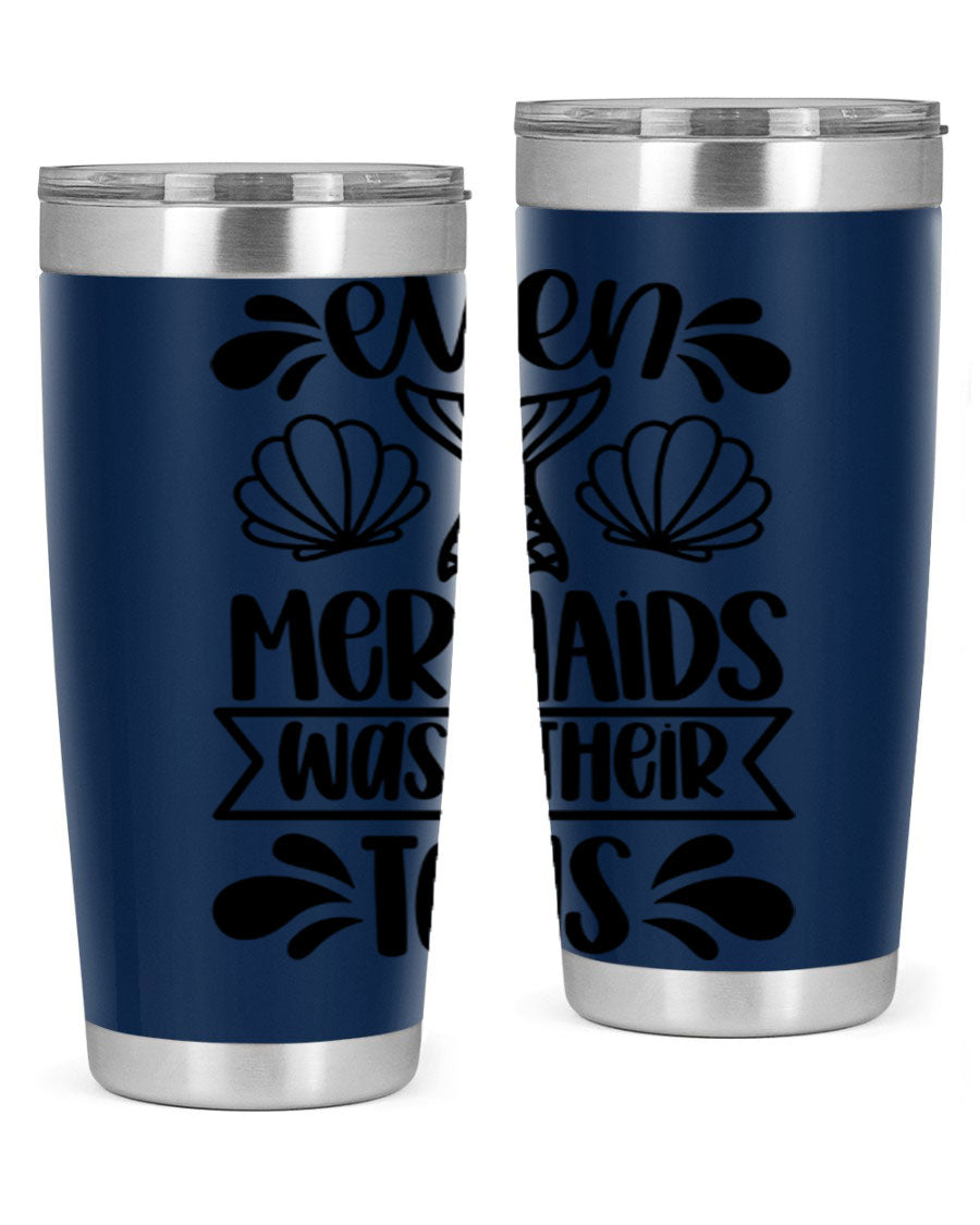 A stylish 20oz tumbler featuring the phrase 'Even Mermaids Wash Their Tails', made from stainless steel with a vibrant design.