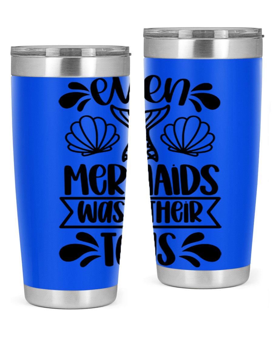 A stylish 20oz tumbler featuring the phrase 'Even Mermaids Wash Their Tails', made from stainless steel with a vibrant design.