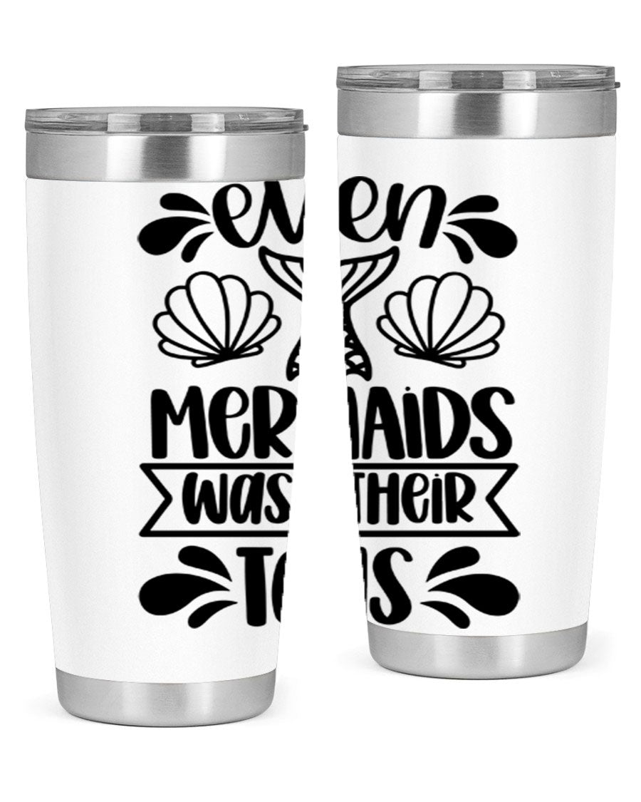 A stylish 20oz tumbler featuring the phrase 'Even Mermaids Wash Their Tails', made from stainless steel with a vibrant design.