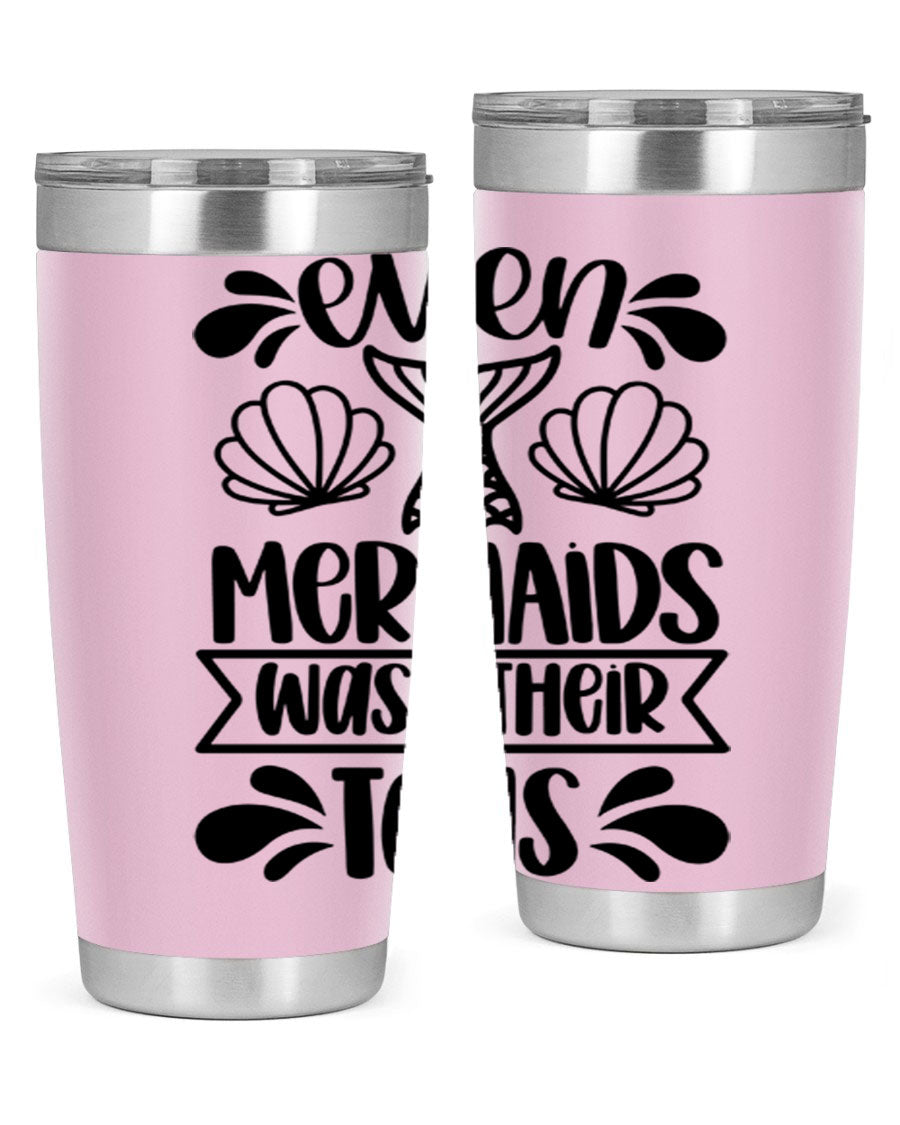 A stylish 20oz tumbler featuring the phrase 'Even Mermaids Wash Their Tails', made from stainless steel with a vibrant design.