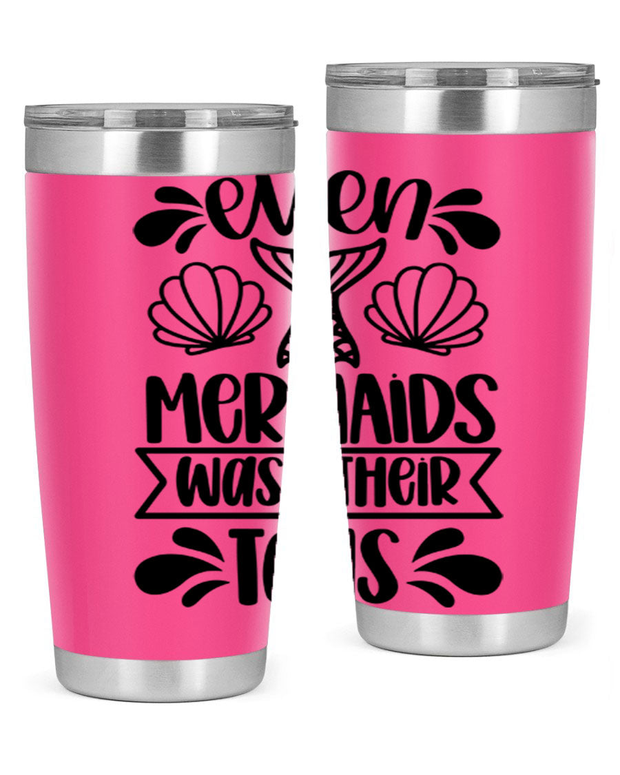A stylish 20oz tumbler featuring the phrase 'Even Mermaids Wash Their Tails', made from stainless steel with a vibrant design.