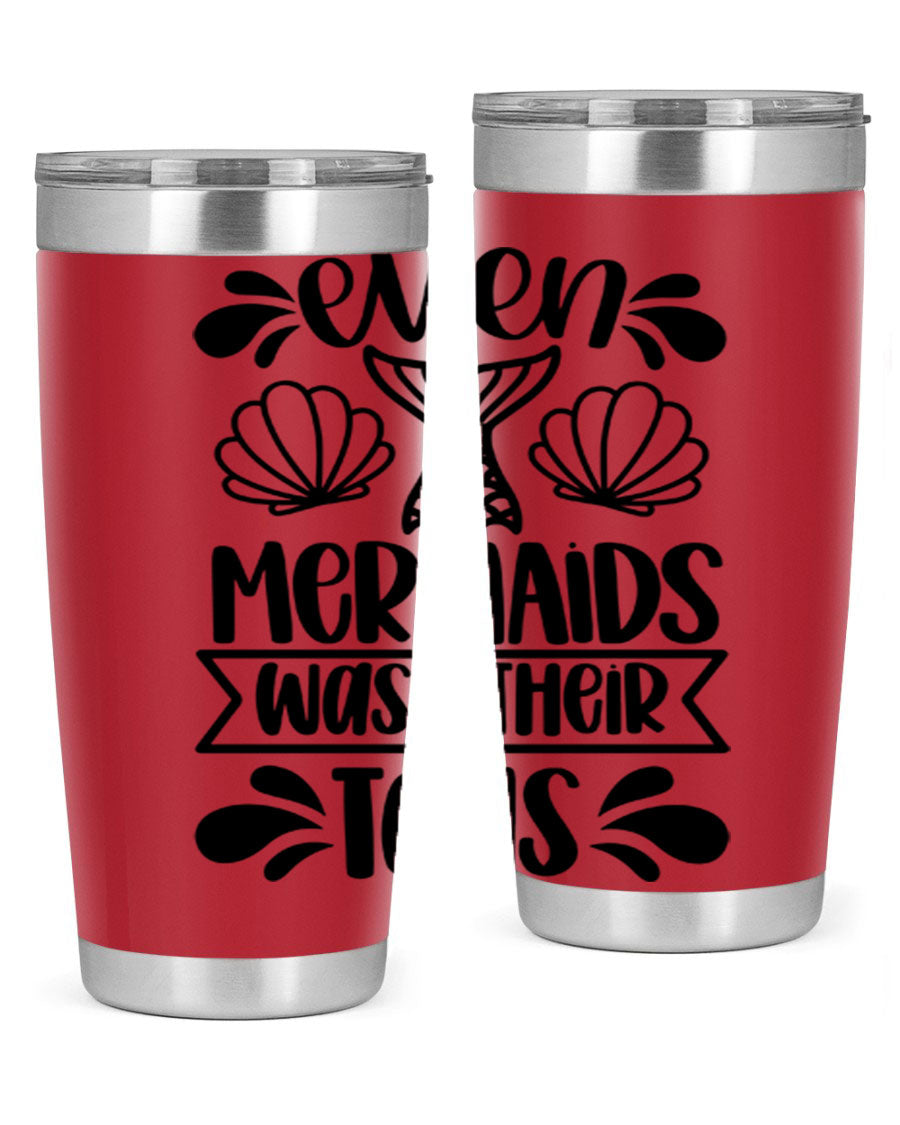 A stylish 20oz tumbler featuring the phrase 'Even Mermaids Wash Their Tails', made from stainless steel with a vibrant design.