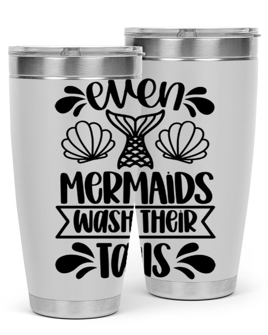 A stylish 20oz tumbler featuring the phrase 'Even Mermaids Wash Their Tails', made from stainless steel with a vibrant design.