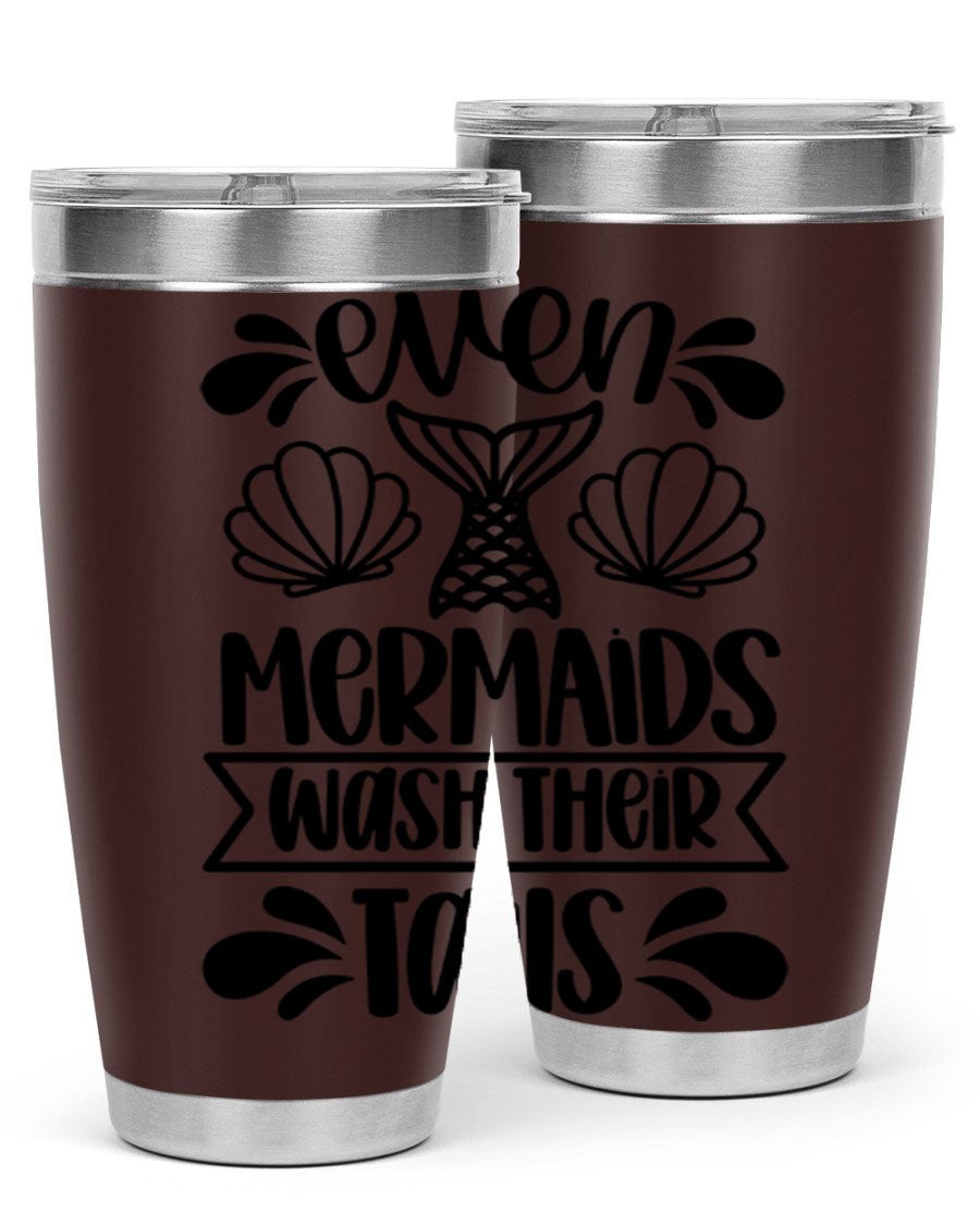 A stylish 20oz tumbler featuring the phrase 'Even Mermaids Wash Their Tails', made from stainless steel with a vibrant design.