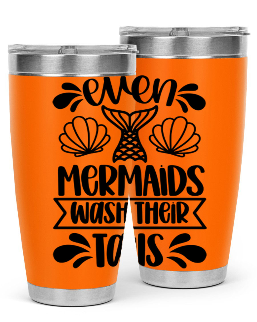A stylish 20oz tumbler featuring the phrase 'Even Mermaids Wash Their Tails', made from stainless steel with a vibrant design.