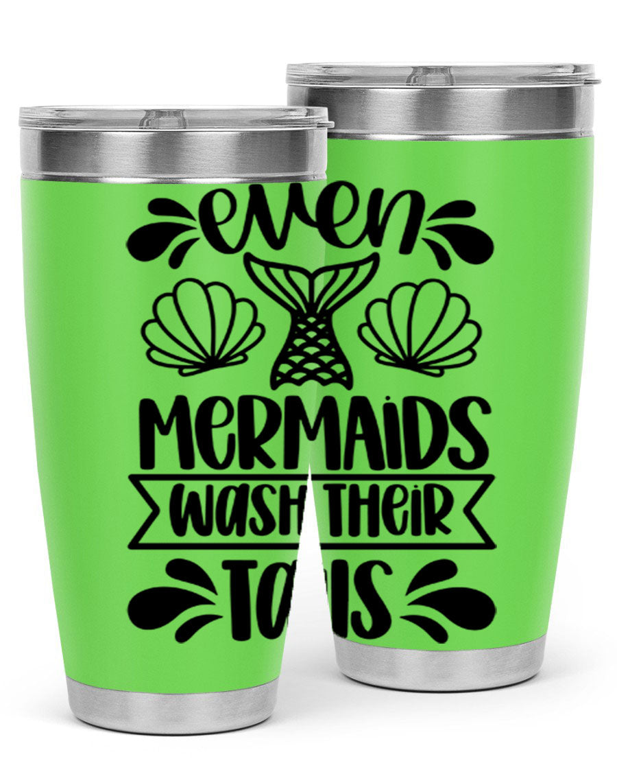 A stylish 20oz tumbler featuring the phrase 'Even Mermaids Wash Their Tails', made from stainless steel with a vibrant design.