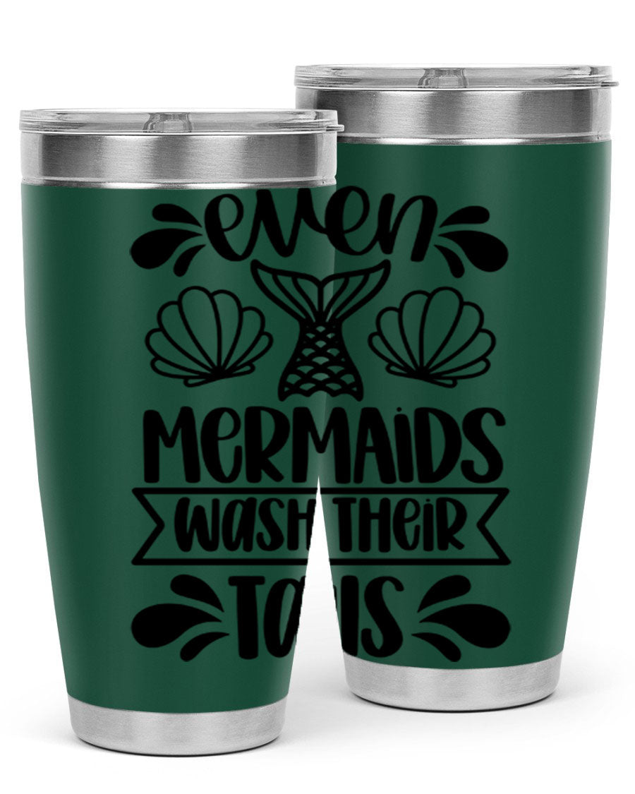A stylish 20oz tumbler featuring the phrase 'Even Mermaids Wash Their Tails', made from stainless steel with a vibrant design.